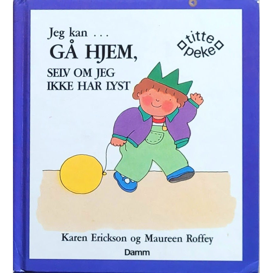 Jeg kan gå hjem, selv om jeg ikke har lyst, brukte bøker av Karen Erickson