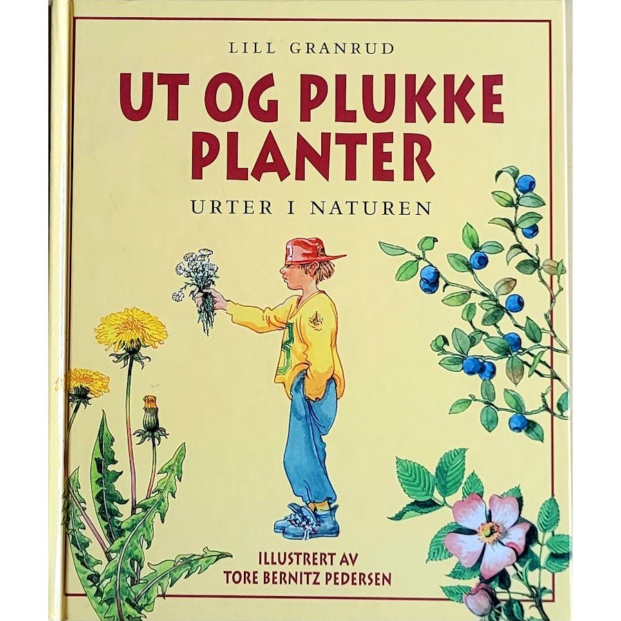 Granrud, Lill - Ut og plukke planter. Urter i naturen