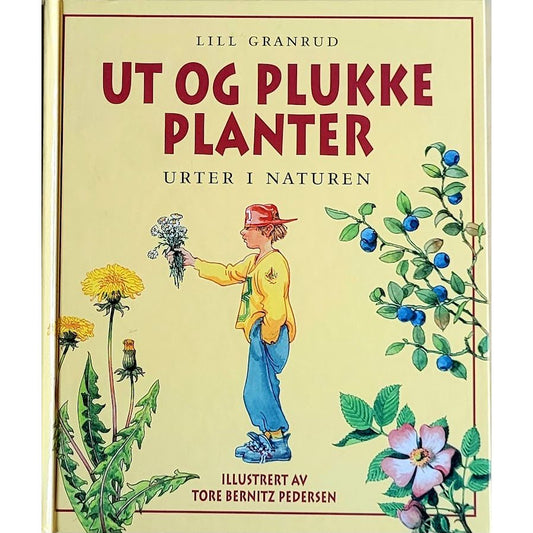 Granrud, Lill - Ut og plukke planter. Urter i naturen