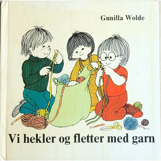 Vi hekler og fletter med garn - Brukte bøker av Gunilla Wolde