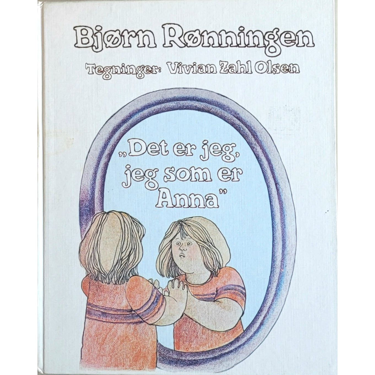 Det er jeg som er Anna - Brukte bøker av Bjørn Rønningen og Vivian Zahl Olsen
