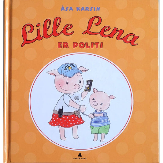 Karsin, Åsa: Lille Lena er politi