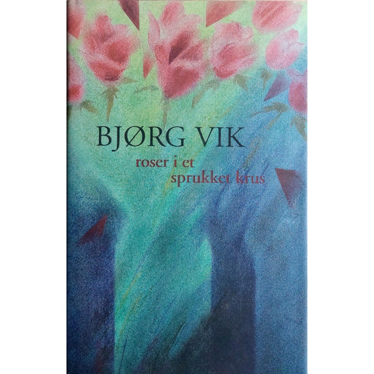 Roser i et sprukket krus. Brukte bøker av Bjørg Vik