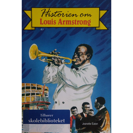 Historien om Louis Armstrong - Eliteserien nr. 23. Brukte bøker av Jeanette Eaton