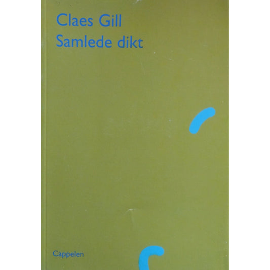 Claes Gill: Samlede dikt. Brukte bøker av Claes Gill.