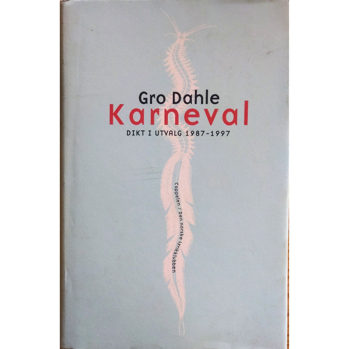 Karneval. Dikt i utvalg 1987 - 1997. Brukte bøker av Gro Dahle.