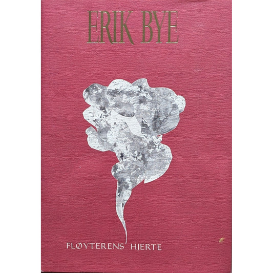 Fløyterens hjerte. Brukte bøker av Erik Bye. Dikt