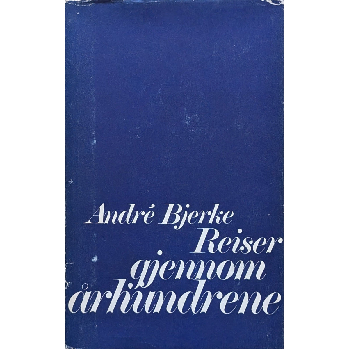 Reiser gjennom århundrene, brukte bøker av André Bjerke. Poesi, dikt, lyrikk