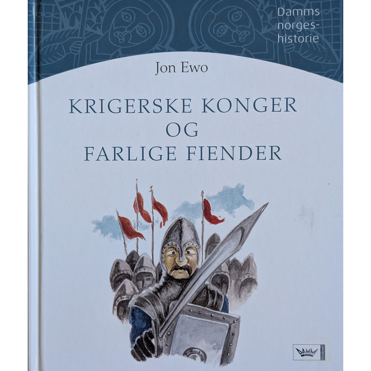 Jon Ewo: Damms norgeshistorie (3). Krigerske konger og farlige fiender