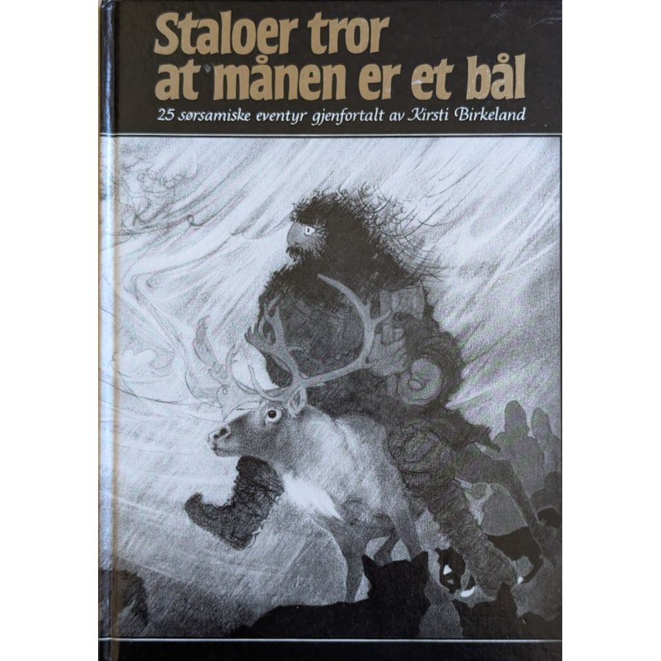 Staloer tror at månen er et bål - 25 sørsamiske eventyr, Kirsti Birkeland