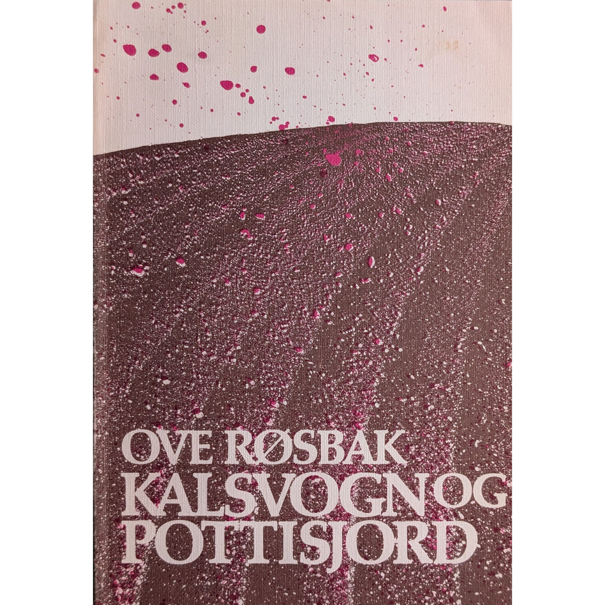 Kalsvogn og pottisjord. Dikt. Brukte bøker av Ove Røsbak. 