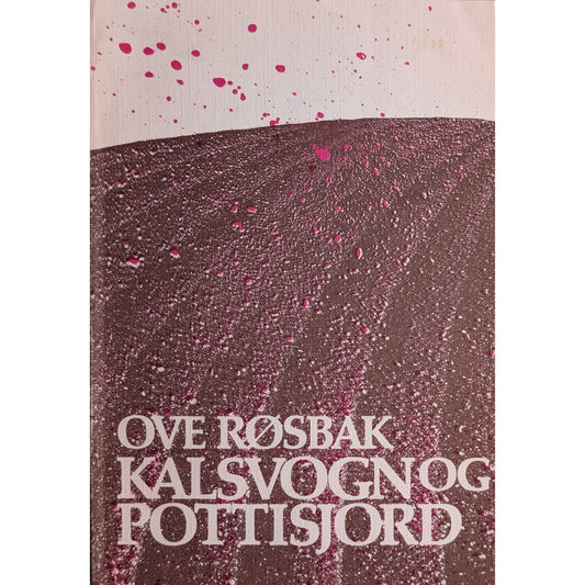 Kalsvogn og pottisjord. Dikt. Brukte bøker av Ove Røsbak. 