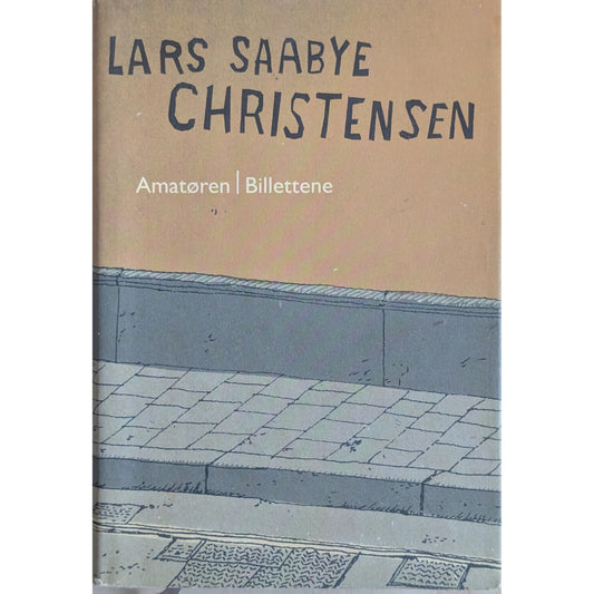 Amatøren; Billettene. Brukte bøker av Lars Saabye Christensen