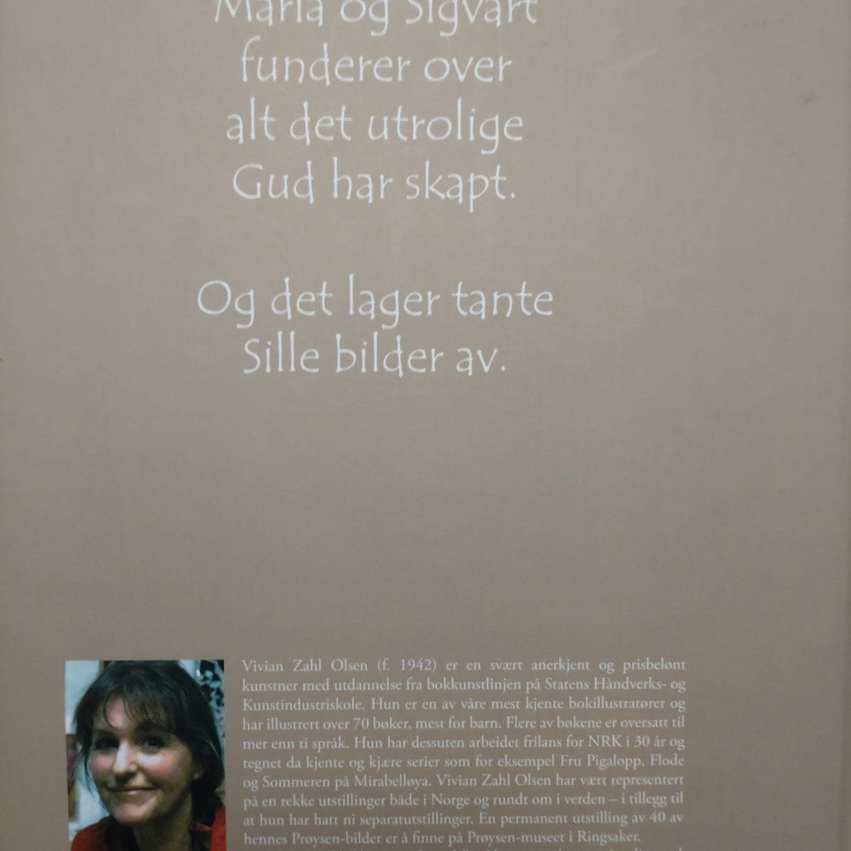 Olsen, Vivian Zahl: Pappa'n min kan lage trær, han!