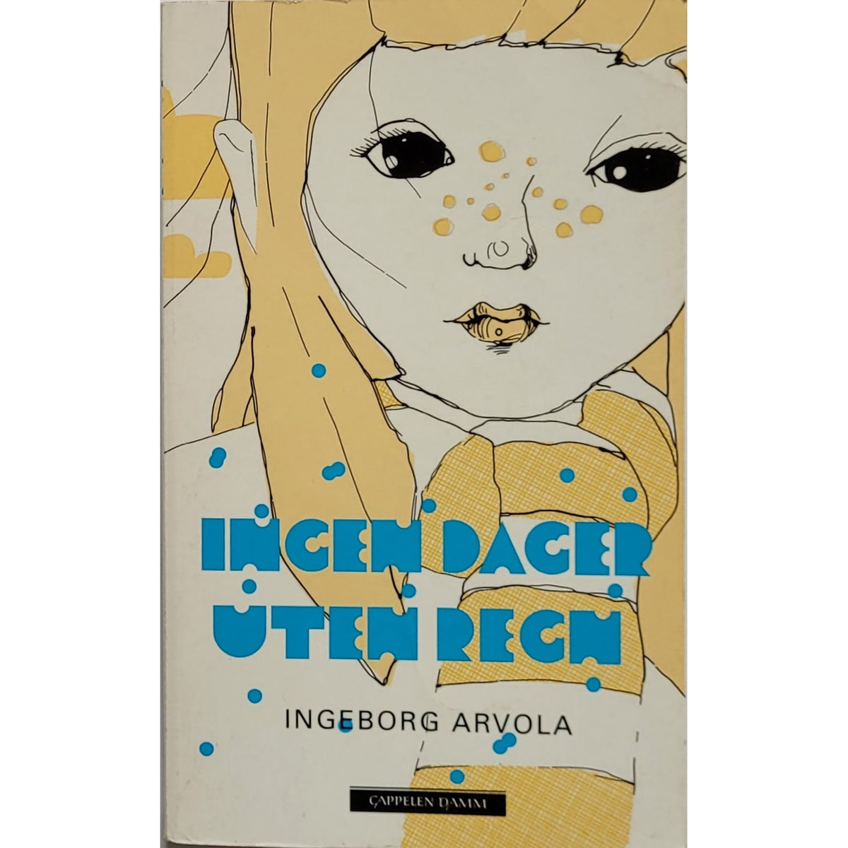 Arvola, Ingeborg: Ingen dager uten regn