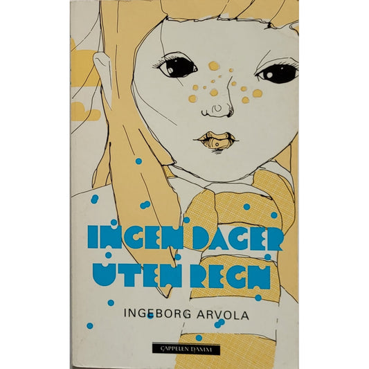 Arvola, Ingeborg: Ingen dager uten regn