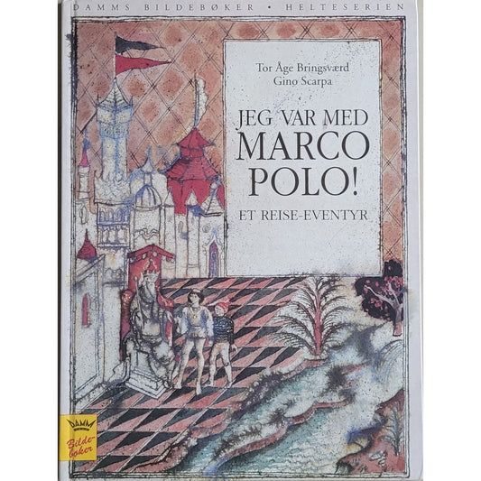 Jeg var med Marco Polo! - Et reiseeventyr, brukte bøker av Tor Åge Bringsværd og Gino Scarpa