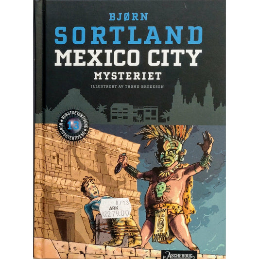 Mexico City-Mysteriet - Kunstdetektivene 13, brukte bøker av Bjørn Sortland