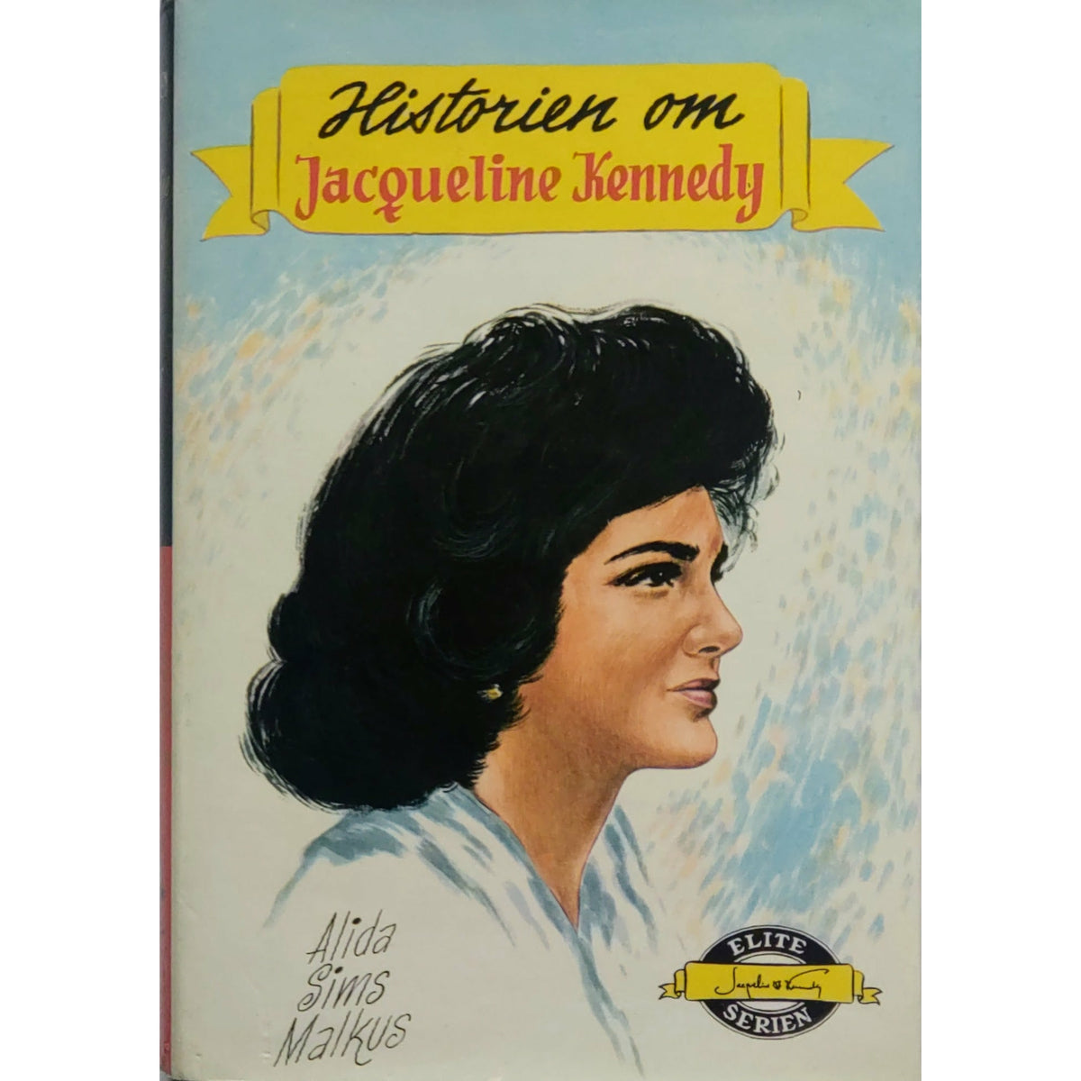 Malkus, Alida Sims: Historien om Jacqueline Kennedy - Eliteserien