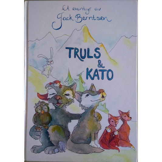 Truls og Kato. Et eventyr av Jack Berntsen. Brukte bøker