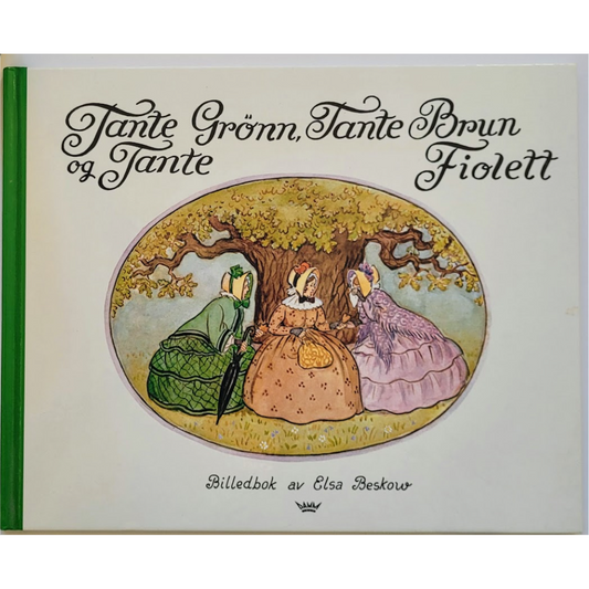 Beskow, Elsa: Tante Grønn, Tante Brun og Tante Fiolett